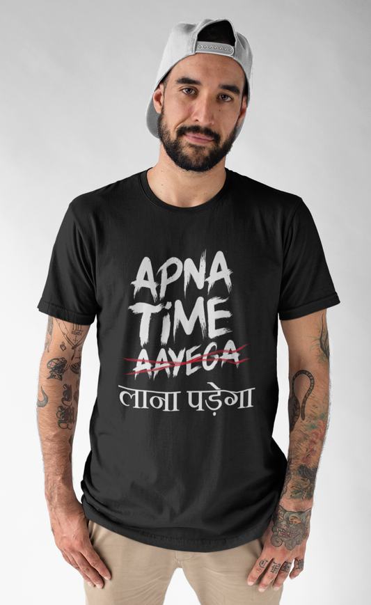 Apna Time Lana Padega – Motivational Graphic T-Shirt